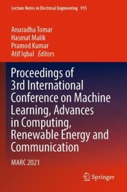 Cover of: Proceedings of 3rd International Conference on Machine Learning, Advances in Computing, Renewable Energy and Communication: Marc 2021