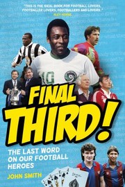 Cover of: Final Third!: The Last Word on Our Football Heroes