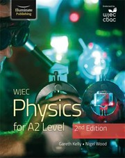 Cover of: WJEC Physics for A2 Level Student Book - 2nd Edition by Gareth Kelly, Nigel Wood