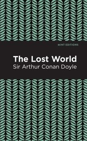 Cover of: Lost World by Arthur Conan Doyle, Arthur Conan Doyle, Mint Editions