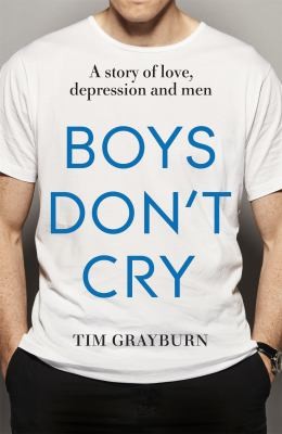 Boys Don't Cry - Why I hid my depression and why men need to talk about their mental health