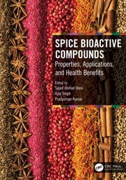 Cover of: Spice Bioactive Compounds: Properties, Applications, and Health Benefits