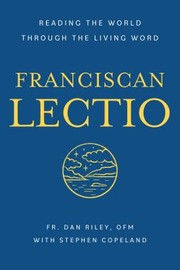 Cover of: Franciscan Lectio: On Reading the Sacred Cosmos One Page at a Time