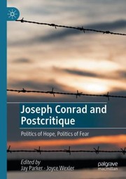 Cover of: Joseph Conrad and Postcritique: Politics of Hope, Politics of Fear