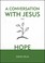 Cover of: Conversation with Jesus... on Hope