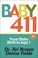 Cover of: Baby 411 : Your Baby, Birth to Age 1! Everything you wanted to know but were afraid to ask about your newborn