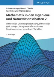 Cover of: Mathematik in Den Ingenieur- und Naturwissenschaften 2: Differential- und Integralrechnung, Differentialgleichungen, Integraltransformationen, Funktionen Einer Komplexen Variablen