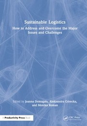 Cover of: Sustainable Logistics: How to Address and Overcome the Major Issues and Challenges