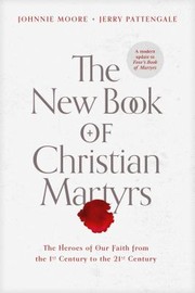 Cover of: New Book of Christian Martyrs: The Heroes of Our Faith from the 1st Century to the 21st Century