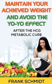 Cover of: Maintain Your Achieved Weight - and Avoid the Yo-Yo Effect by Frank Schmidt