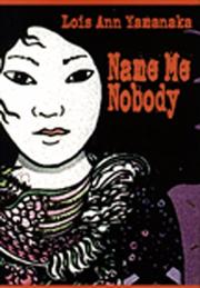 Cover of: Name me nobody by Lois-Ann Yamanaka
