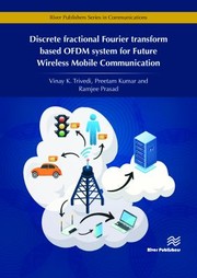 Cover of: Discrete Fractional Fourier Transform Based OFDM System for Future Wireless Mobile Communication