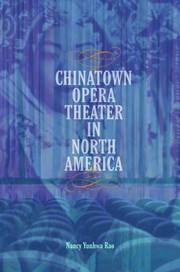 Chinatown opera theater in North America by Nancy Yunhwa Rao