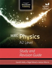 Cover of: WJEC Physics A2 by Gareth Kelly, Nigel Wood, Iestyn Morris, Welsh Joint Education Committee Staff