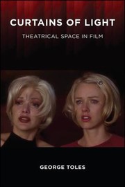 Cover of: Curtains of Light: Theatrical Space in Film