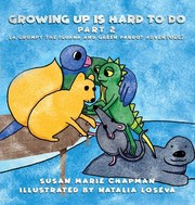 Cover of: Growing up Is Hard to Do Part 2 (a Grumpy the Iguana and Green Parrot Adventure Series) by Susan Chapman, Natalia Loseva, Susan Chapman, Natalia Loseva