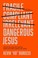 Cover of: Dangerous Jesus