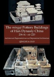 Cover of: Mingqi Pottery Buildings of Han Dynasty China 206 BC AD 220: Architectural Representations and Represented Architecture