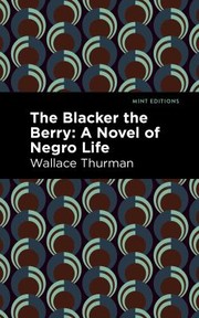 Cover of: The Blacker the Berry by Wallace Thurman, Mint Editions