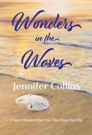 Cover of: Wonders in the Waves: A Novel Inspired by Love That Does Not Die