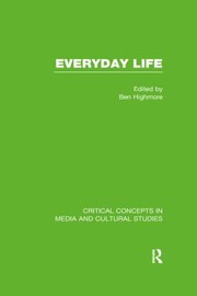 Cover of: Everyday life: critical concepts in media and cultural studies