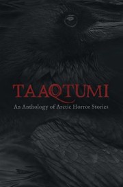 Cover of: Taaqtumi: An Anthology of Arctic Horror