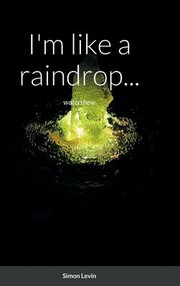 Cover of: I'm Like a Raindrop... by Simon Levin