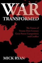 Cover of: War Transformed: The Future of Twenty-First-Century Great Power Competition and Conflict