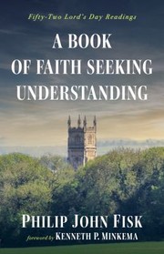 Cover of: Book of Faith Seeking Understanding: Fifty-Two Lord's Day Readings