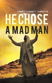 Front cover of He Chose a Madman by Tommy "Candy" Tibbetts