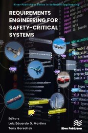 Requirements Engineering for Safety-Critical Systems by Luiz Eduardo G. Martins, Tony Gorschek