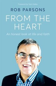 Cover of: From the Heart: An Honest Look at Life and Faith