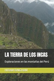 Cover of: Tierra de Los Incas: Exploraciones en Las Montañas Del Perú