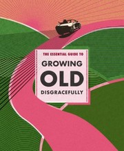 Cover of: Essential Guide to Growing Old Disgracefully