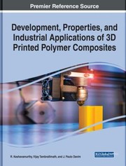 Cover of: Development, Properties, and Industrial Applications of 3D Printed Polymer Composites