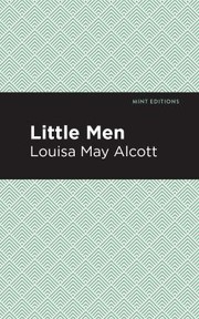 Cover of: Little Men by Louisa May Alcott, Mint Editions