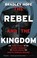 Cover of: Rebel and the Kingdom