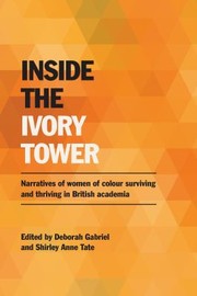 Cover of: Inside the Ivory Tower: Narratives of Women of Colour Surviving and Thriving in British Academia