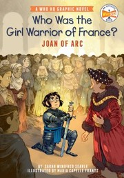 Cover of: Who Was the Girl Warrior of France? : Joan of Arc: A Who HQ Graphic Novel