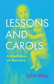 Cover of: Lessons and Carols: A Meditation on Recovery