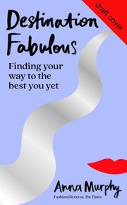 Cover of: Destination Fabulous: Finding Your Way to the Best You Yet