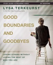 Cover of: Good Boundaries and Goodbyes Study Guide Plus Streaming Video: Loving Others Without Losing the Best of Who You Are