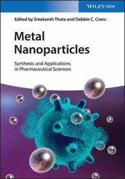 Cover of: Metal Nanoparticles: Synthesis and Applications in Pharmaceutical Sciences