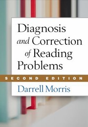 Cover of: Diagnosis and Correction of Reading Problems, Second Edition by Darrell Morris, Darrell Morris