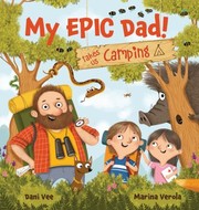 Cover of: My EPIC Dad! Takes Us Camping