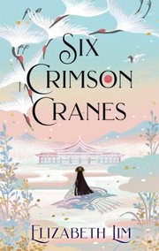 Cover of: Six Crimson Cranes by Elizabeth Lim