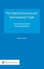 Cover of: Digital Economy and International Trade: Transnational Data Flows Regulation