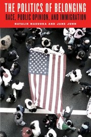 Cover of: Politics of Belonging: Race, Public Opinion, and Immigration