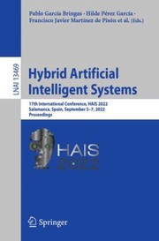 Cover of: Hybrid Artificial Intelligent Systems: 17th International Conference, HAIS 2022, Salamanca, Spain, September 5-7, 2022, Proceedings