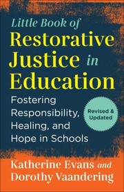 Cover of: Little Book of Restorative Justice in Education by Katherine Evans, Victor Brooks, Dorothy Vaandering, Katherine Evans, Dorothy Vaandering